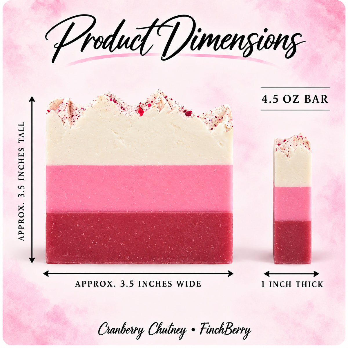 Cranberry Chutney soap approximate dimensions: 3.5 inches tall, 3.5 inches wide, 1 inch thick; 4.5 oz bar